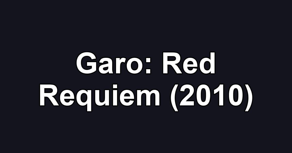 Garo: Red Requiem (2010)
