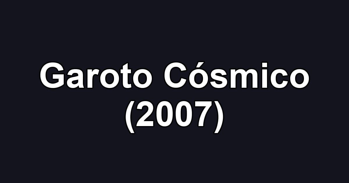 Garoto Cósmico (2007)