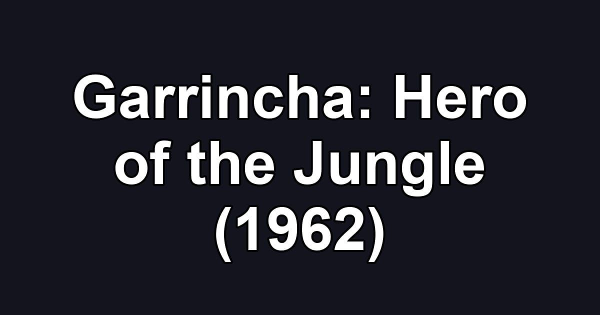 Garrincha: Hero of the Jungle (1962)