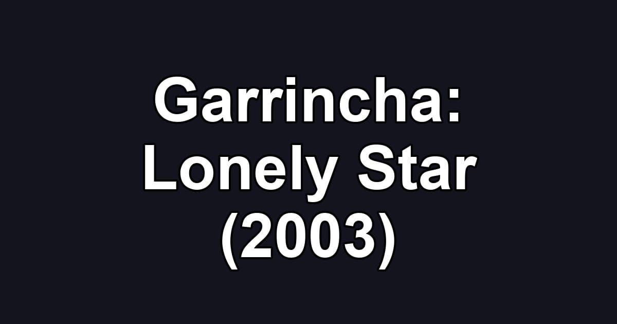 Garrincha: Lonely Star (2003)