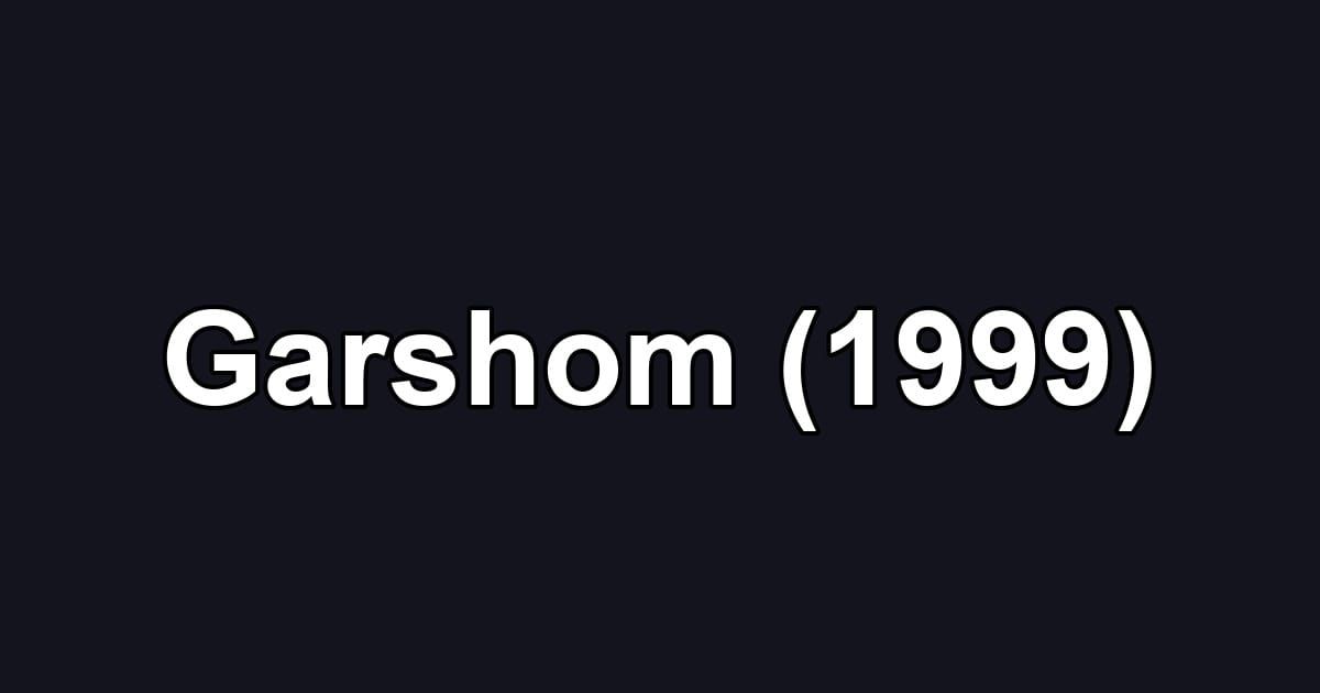 Garshom (1999)