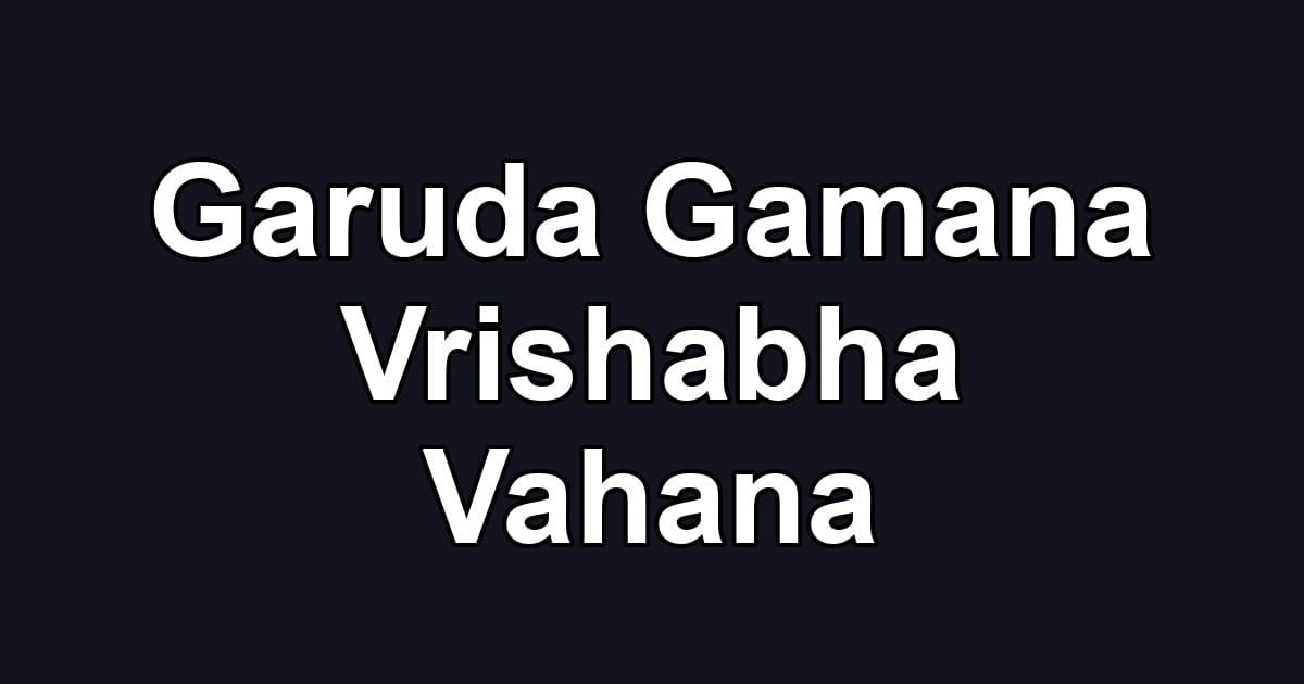 Garuda Gamana Vrishabha Vahana