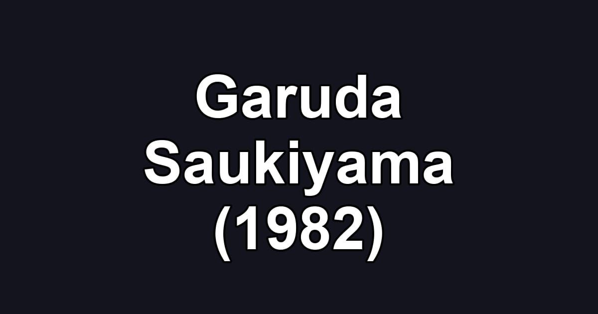 Garuda Saukiyama (1982)