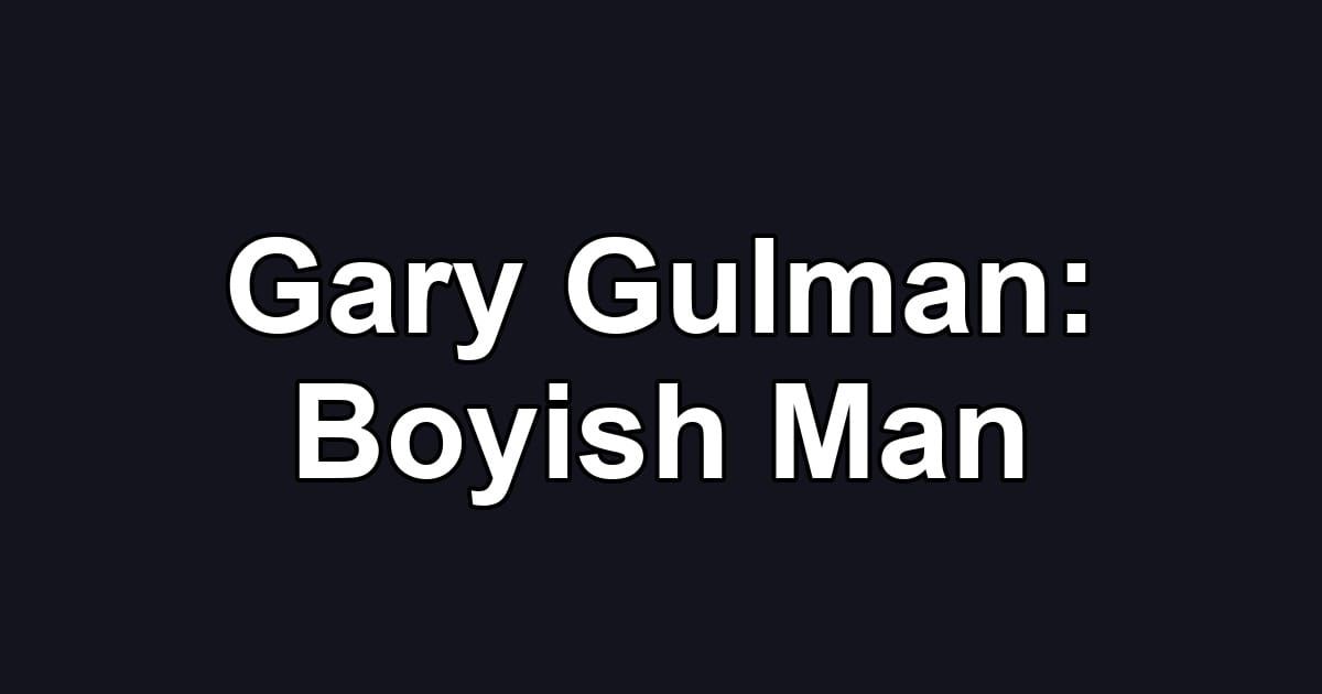 Gary Gulman: Boyish Man