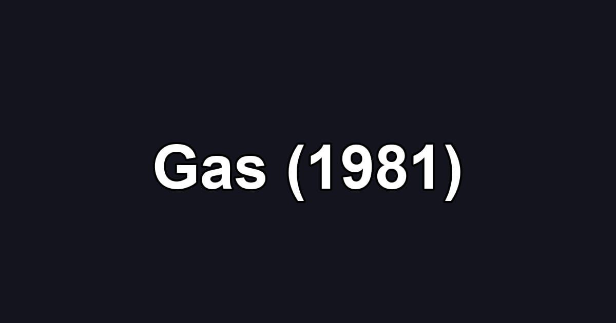 Gas (1981)