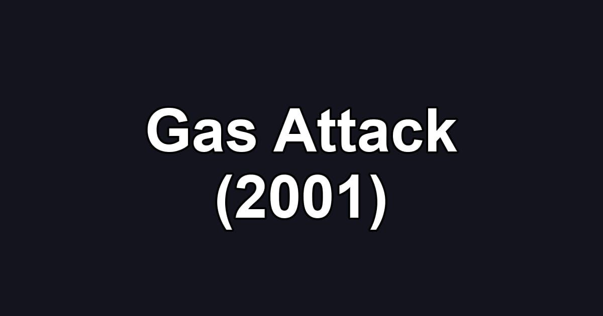 Gas Attack (2001)
