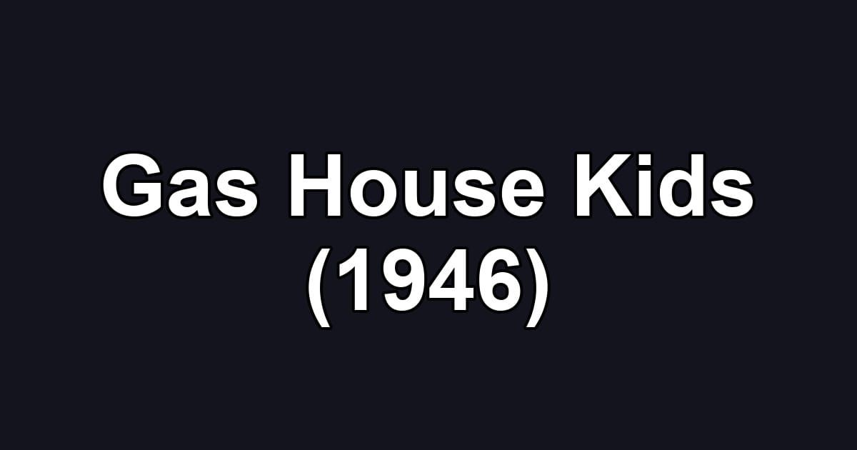 Gas House Kids (1946)