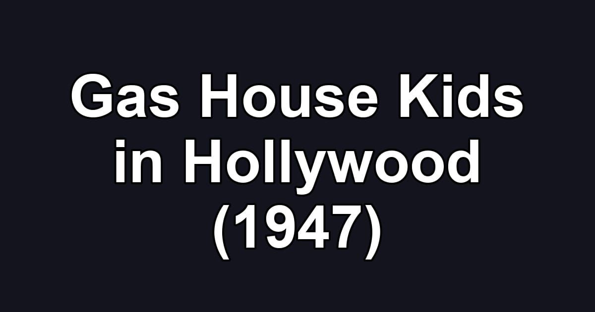 Gas House Kids in Hollywood (1947)