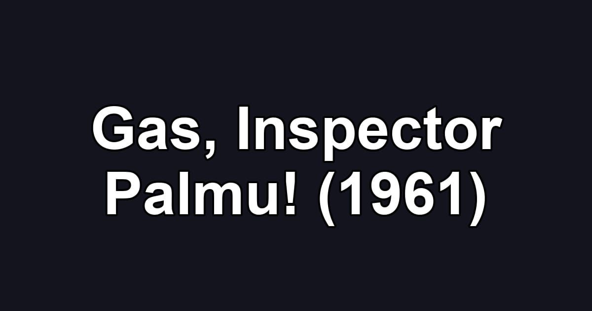 Gas, Inspector Palmu! (1961)