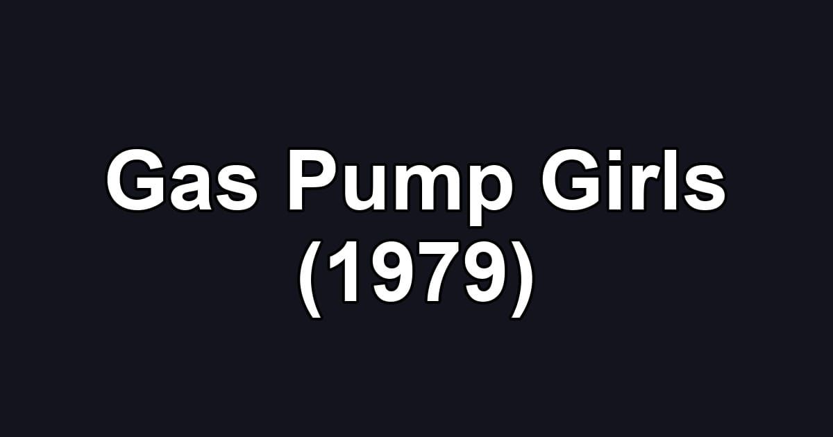 Gas Pump Girls (1979)
