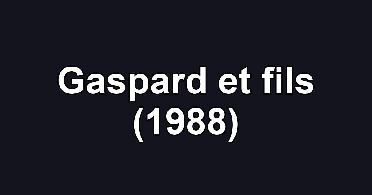 Gaspard et fils (1988)