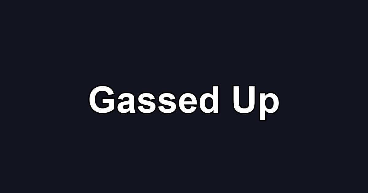Gassed Up