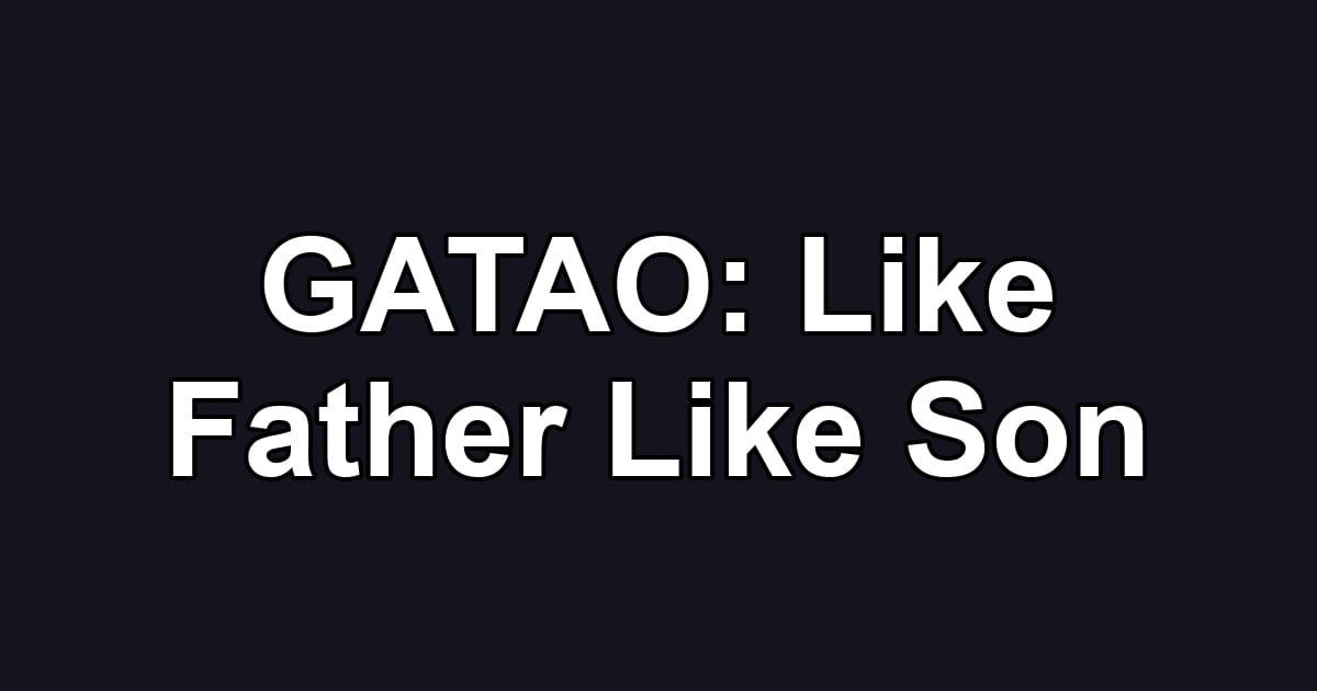 GATAO: Like Father Like Son