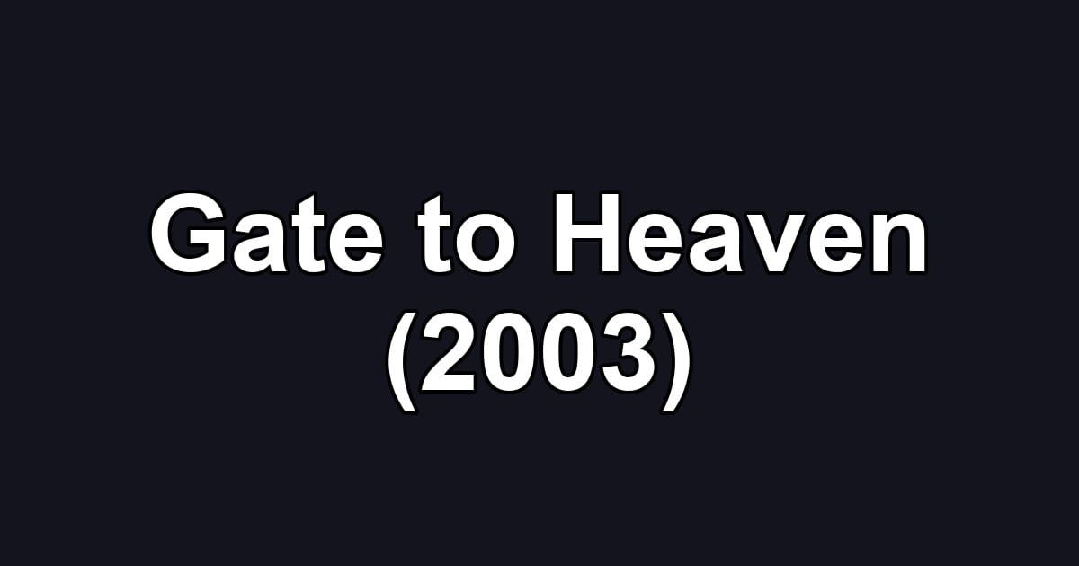 Gate to Heaven (2003)