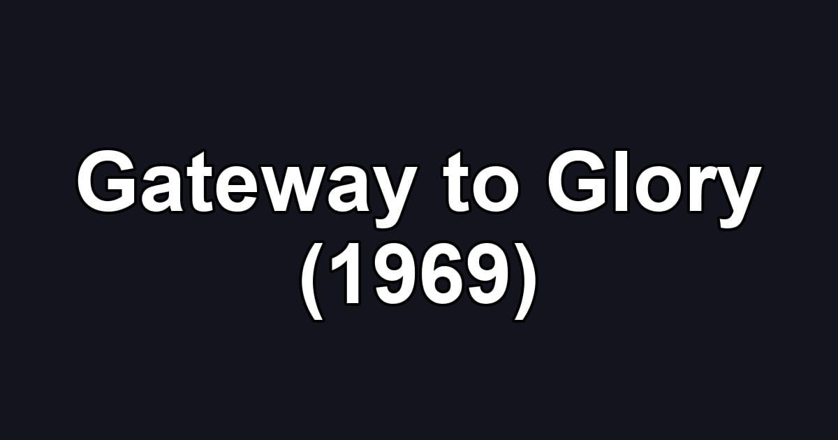 Gateway to Glory (1969)