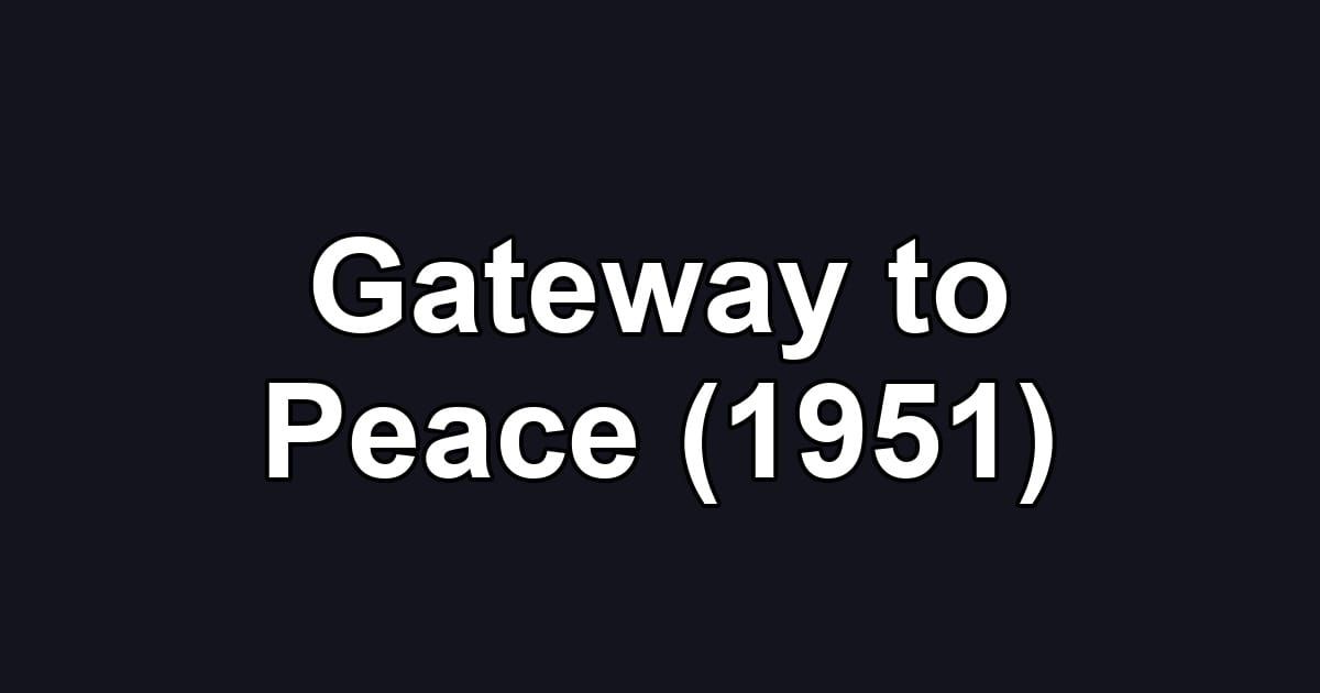 Gateway to Peace (1951)