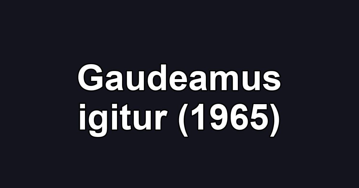 Gaudeamus igitur (1965)