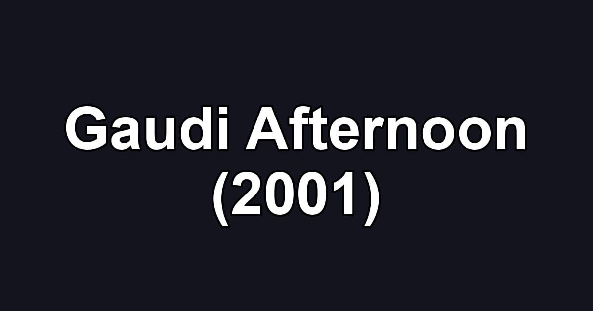Gaudi Afternoon (2001)