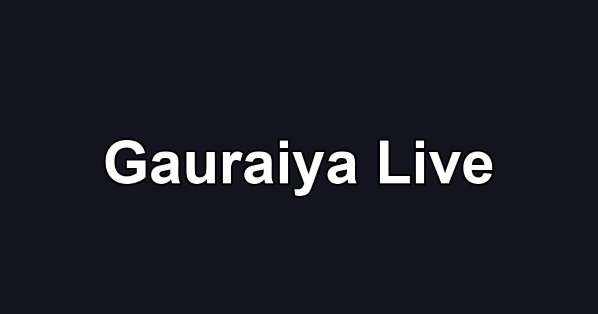 Gauraiya Live