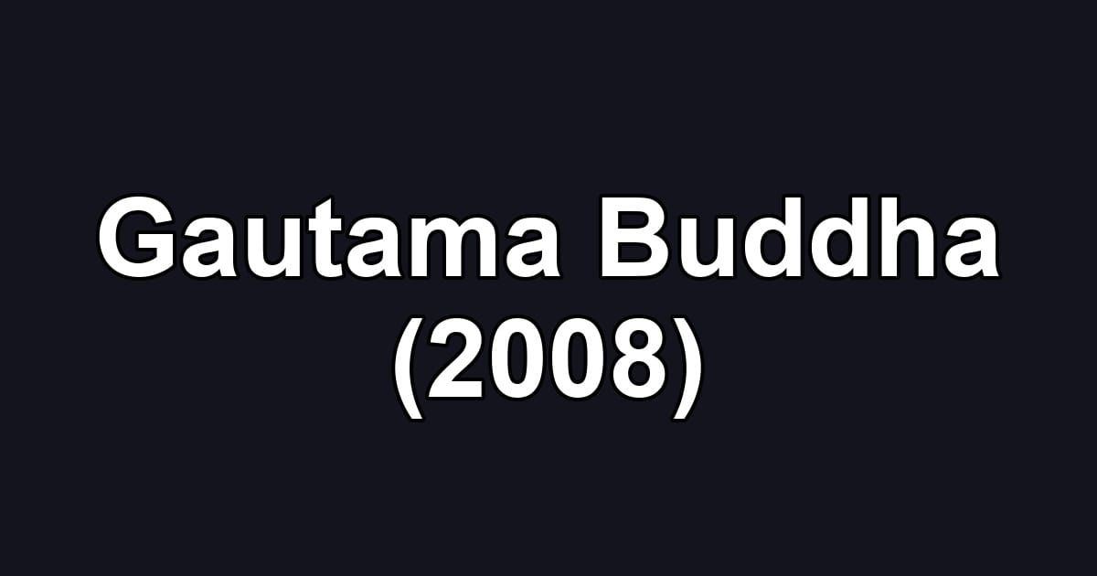 Gautama Buddha (2008)