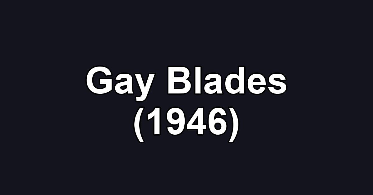 Gay Blades (1946)