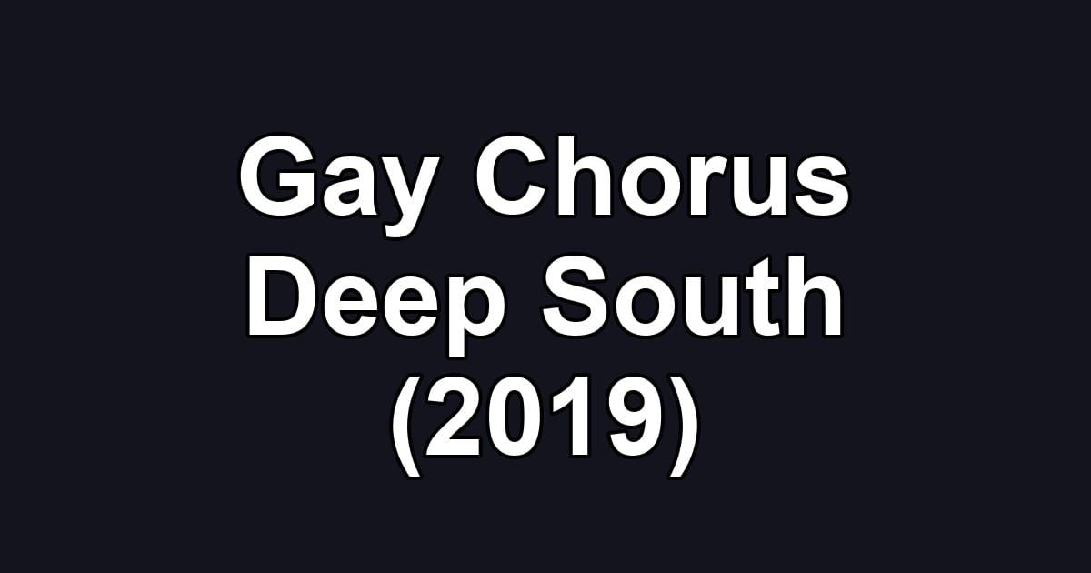 Gay Chorus Deep South (2019)