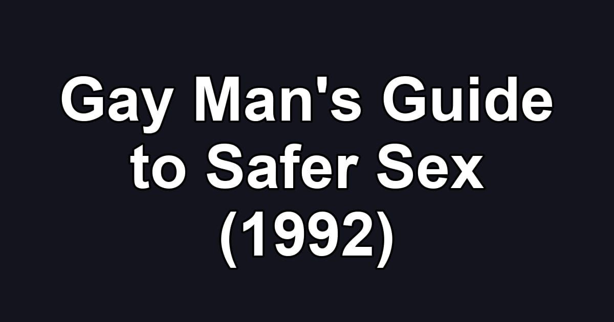 Gay Man's Guide to Safer Sex (1992)