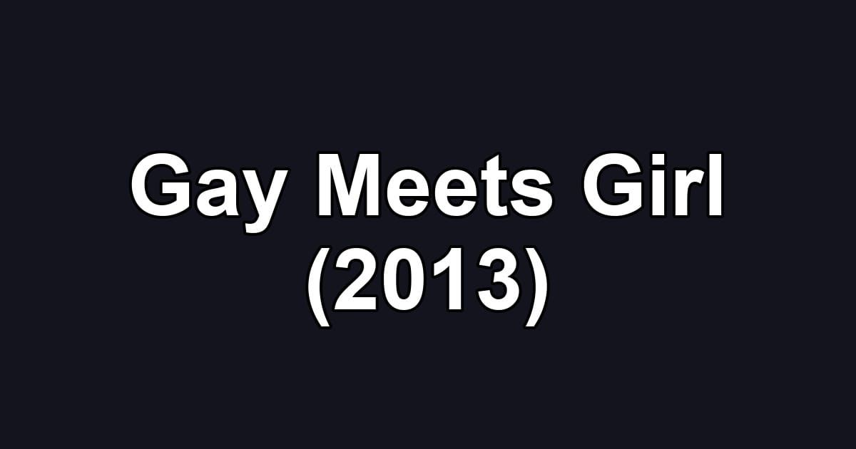 Gay Meets Girl (2013)