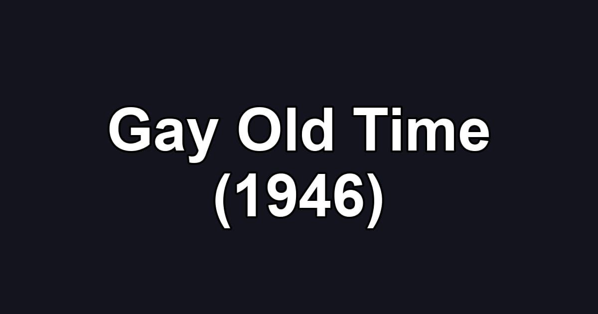 Gay Old Time (1946)