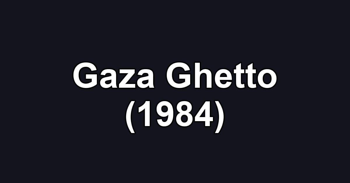 Gaza Ghetto (1984)