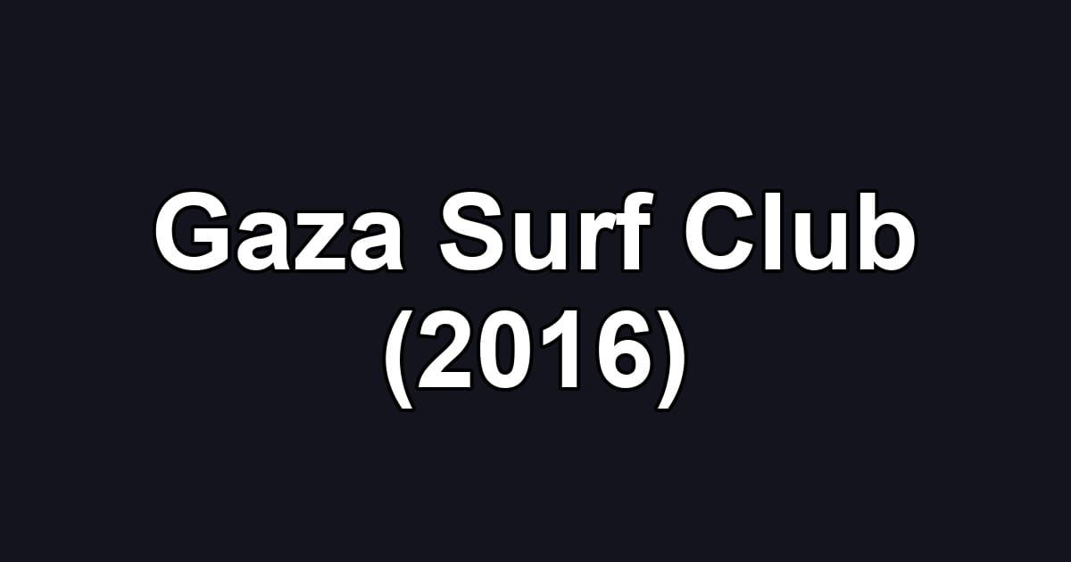 Gaza Surf Club (2016)