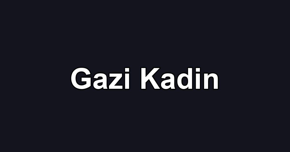 Gazi Kadin