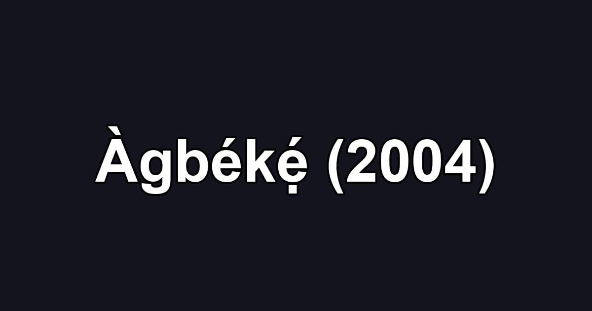 Àgbékẹ́ (2004)