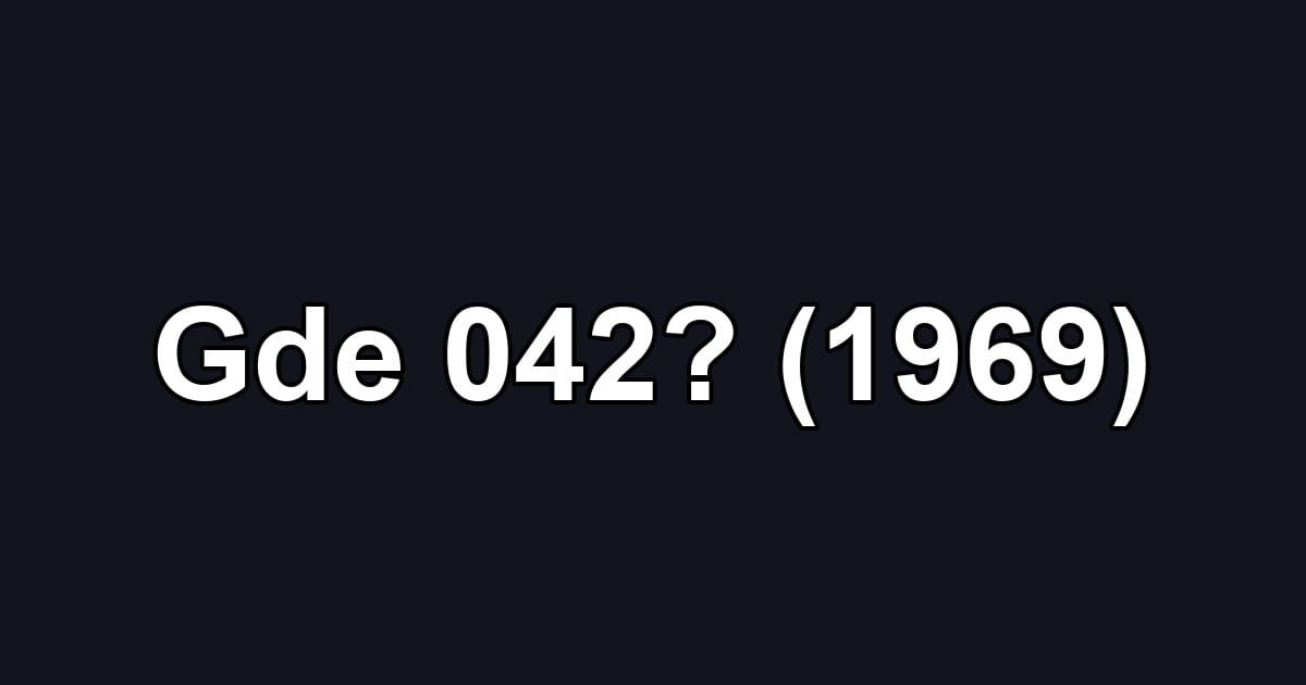 Gde 042? (1969)