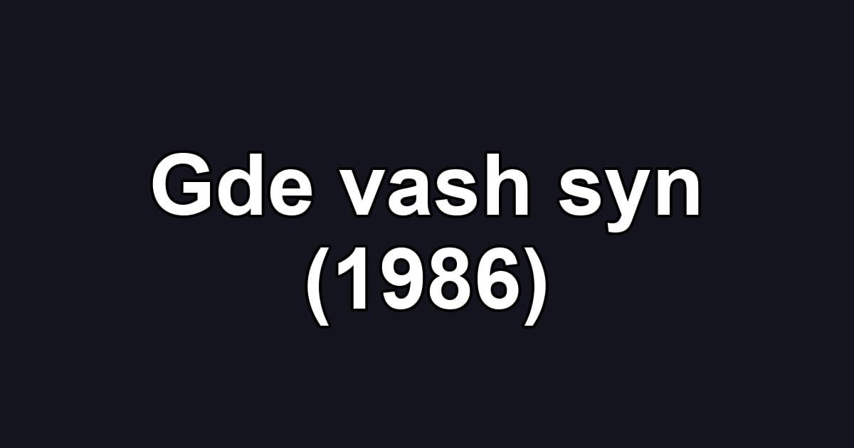 Gde vash syn (1986)