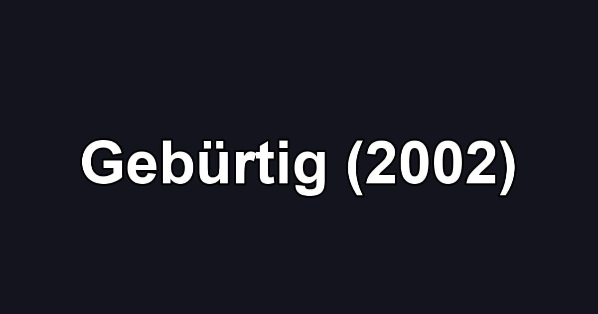 Gebürtig (2002)