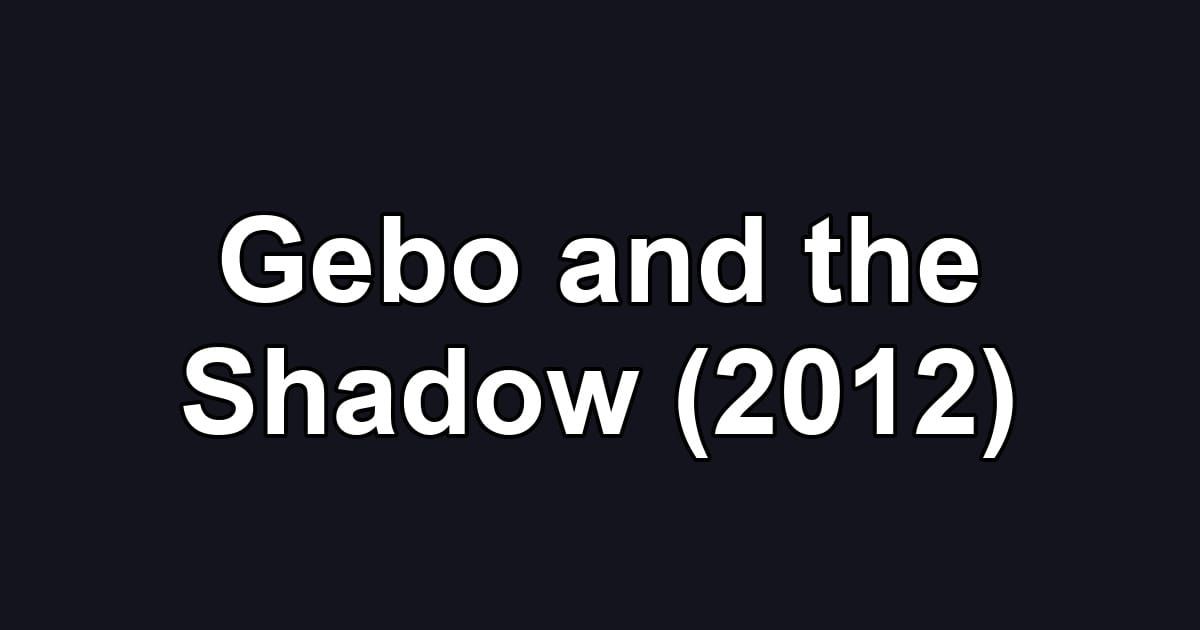 Gebo and the Shadow (2012)