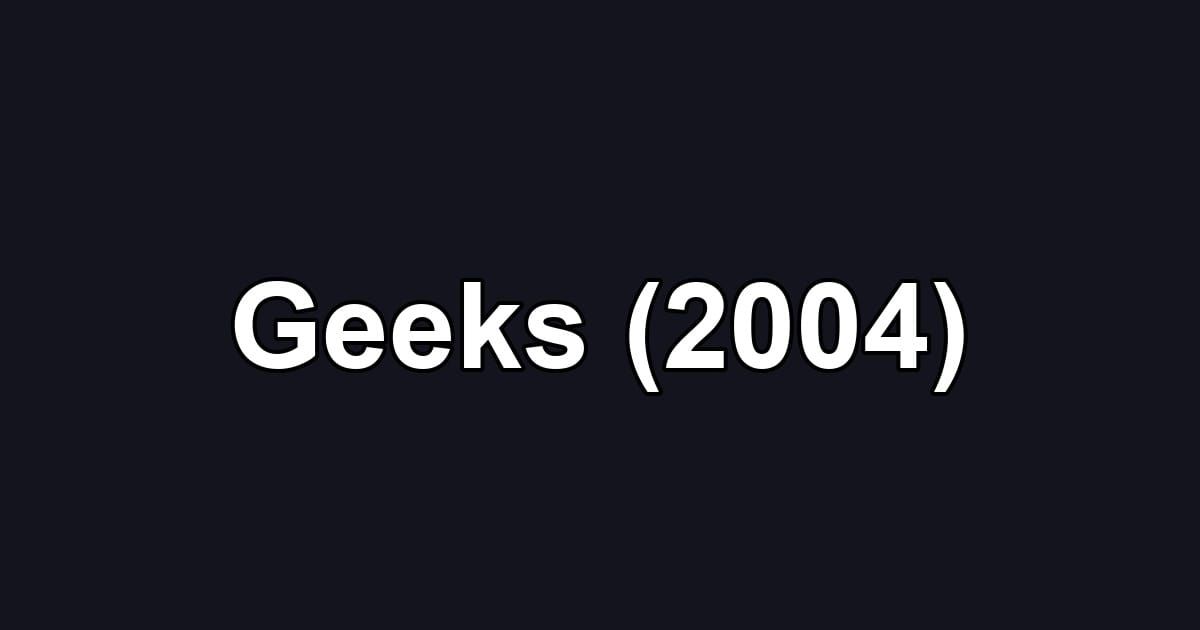 Geeks (2004)