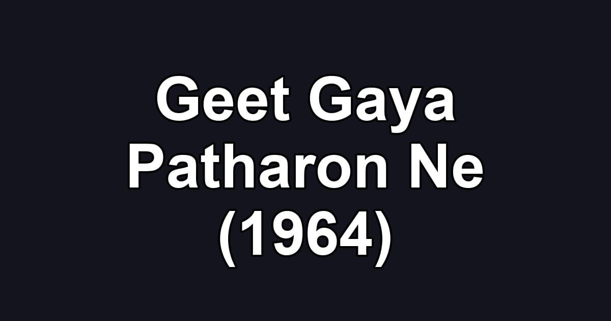Geet Gaya Patharon Ne (1964)