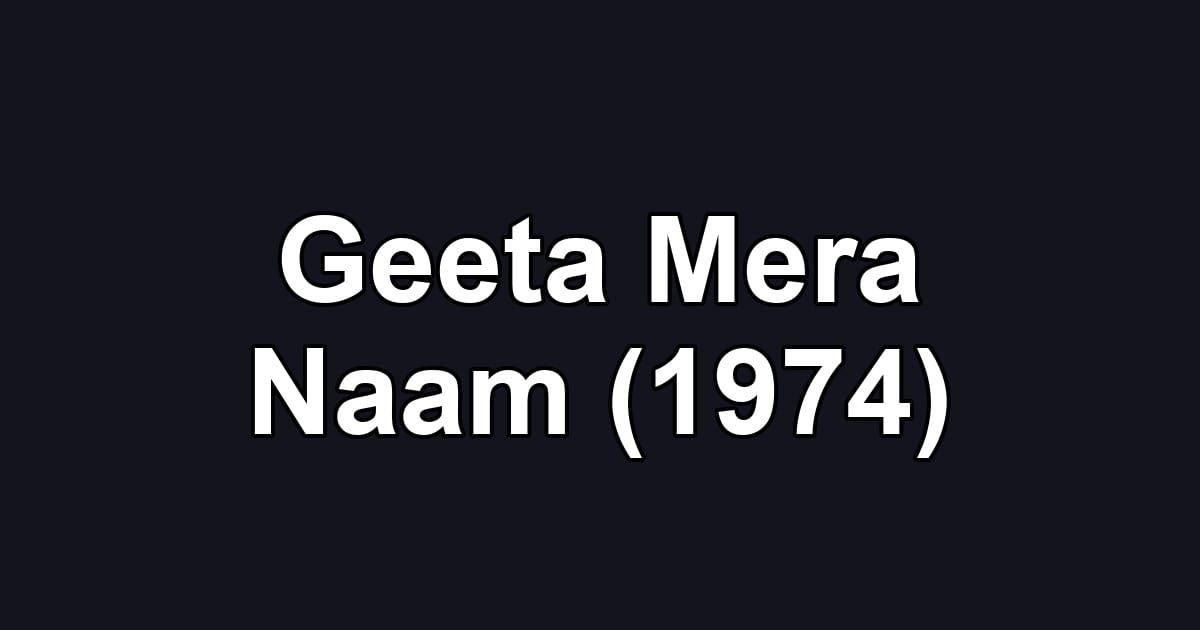 Geeta Mera Naam (1974)
