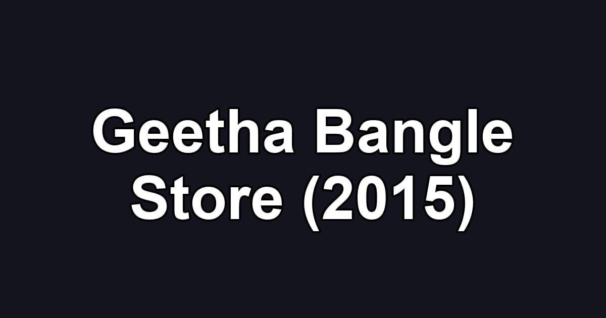 Geetha Bangle Store (2015)