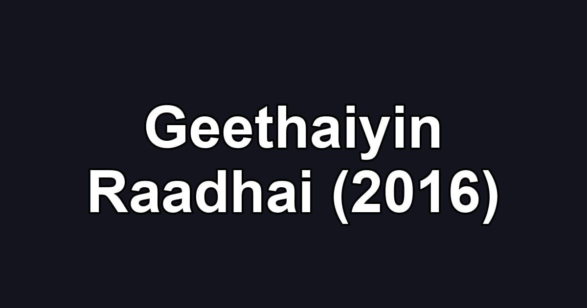 Geethaiyin Raadhai (2016)
