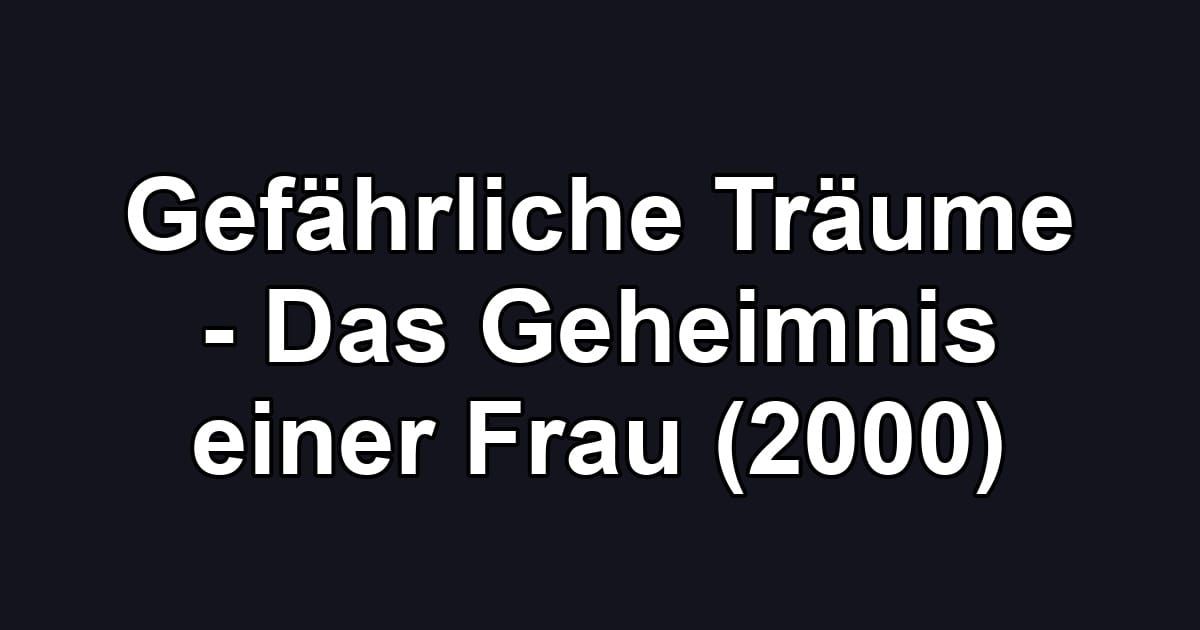 Gefährliche Träume - Das Geheimnis einer Frau (2000)