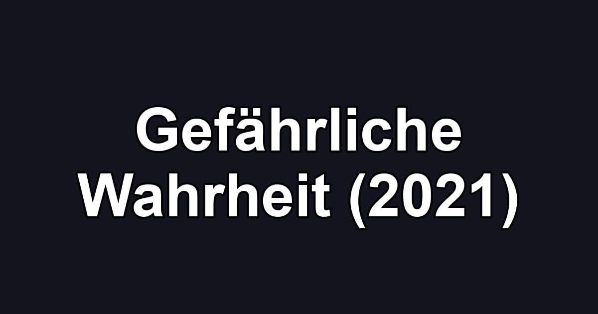 Gefährliche Wahrheit (2021)