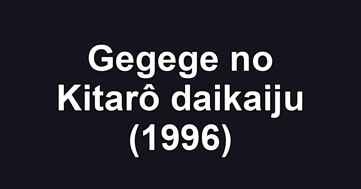 Gegege no Kitarô daikaiju (1996)