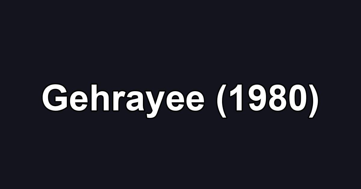 Gehrayee (1980)