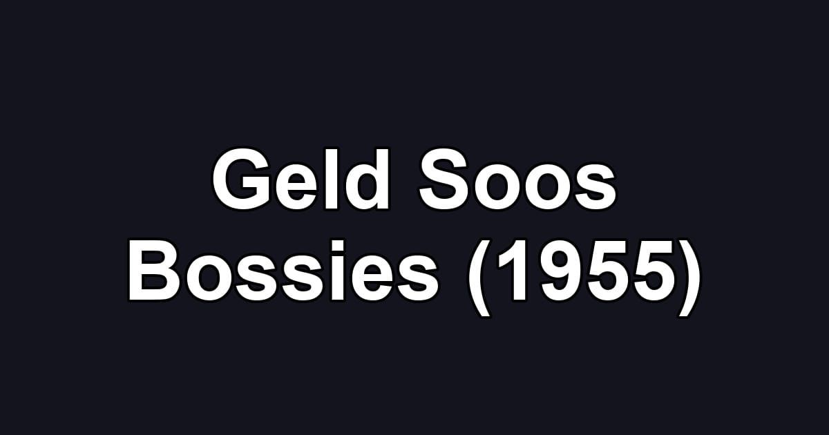 Geld Soos Bossies (1955)