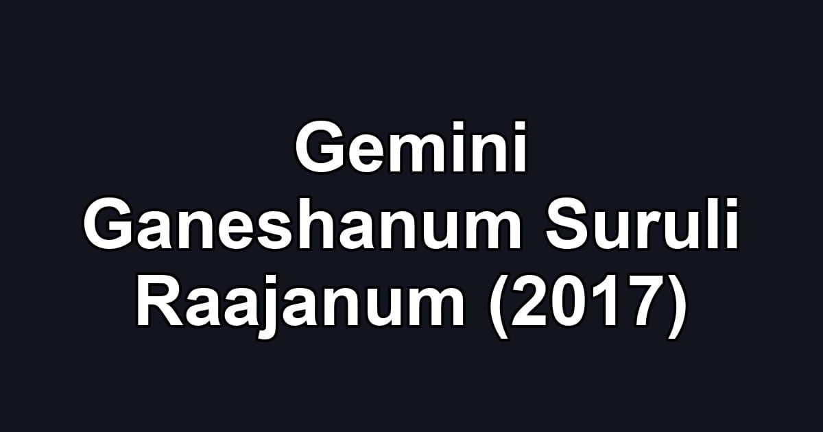 Gemini Ganeshanum Suruli Raajanum (2017)
