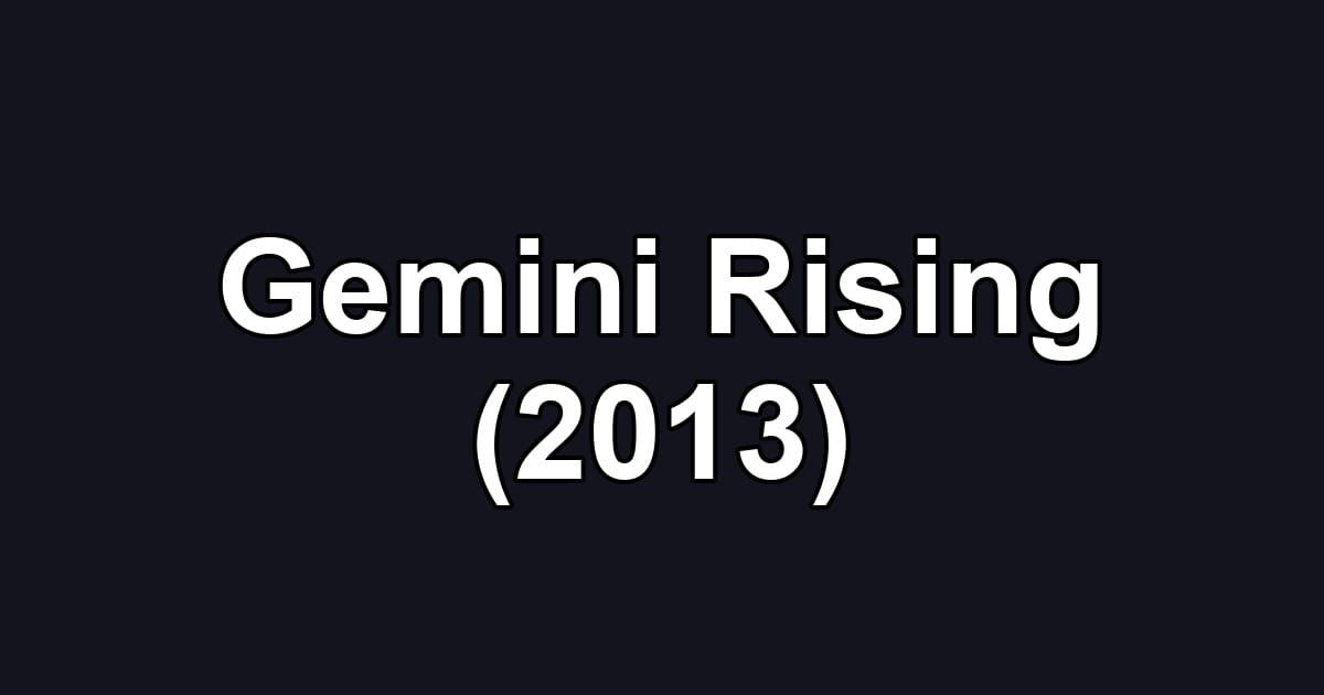 Gemini Rising (2013)