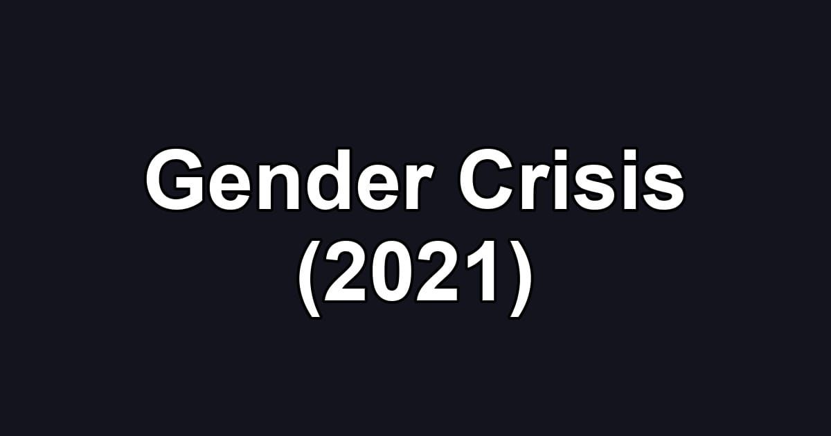 Gender Crisis (2021)
